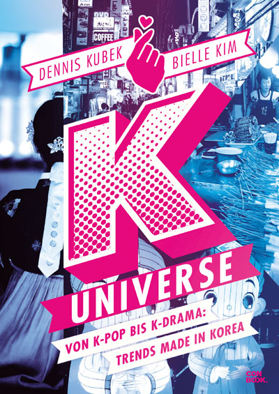 K-Universe - Von K-Pop bis K-Drama: Trends Made in Korea
