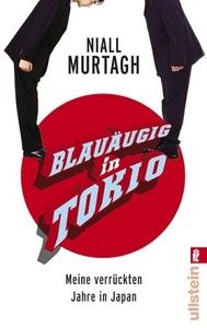 Blauäugig in Tokio - Meine verrückten Jahre in Japan